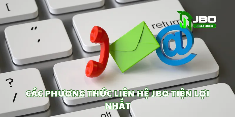 Các phương thức liên hệ JBO tiện lợi nhất Các phương thức liên hệ JBO tiện lợi nhất