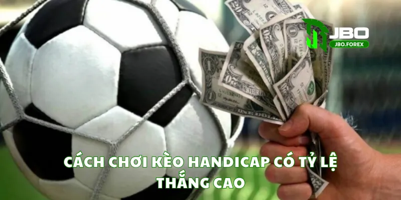 Cách chơi kèo handicap có tỷ lệ thắng cao