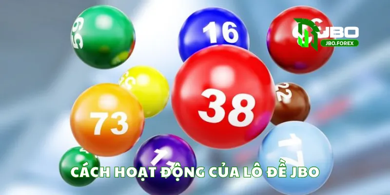 Cách hoạt động của lô đề JBO