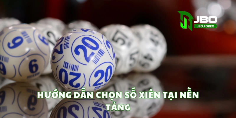 Hướng dẫn chọn số xiên tại nền tảng