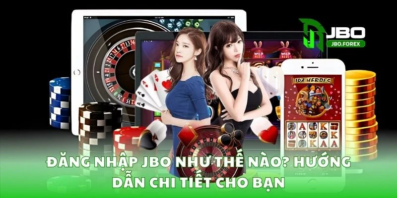 Đăng nhập JBO như thế nào? Hướng dẫn chi tiết cho bạn