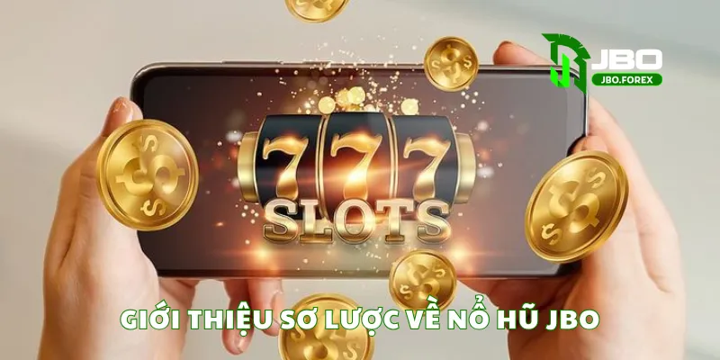 Giới thiệu sơ lược về nổ hũ JBO