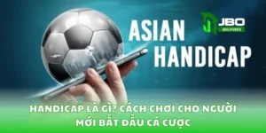 Handicap Là Gì? Cách Chơi Cho Người Mới Bắt Đầu Cá Cược