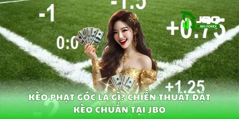 Kèo phạt góc là gì? Chiến thuật đặt kèo chuẩn tại JBO