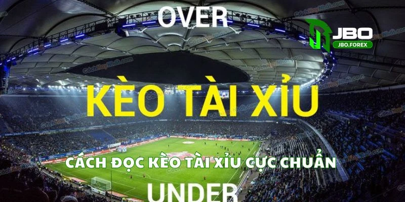 Cách đọc kèo tài xỉu cực chuẩn