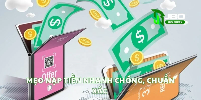 Mẹo nạp tiền nhanh chóng, chuẩn xác