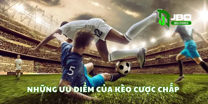 Lợi ích nổi bật khi tham gia kèo chấp