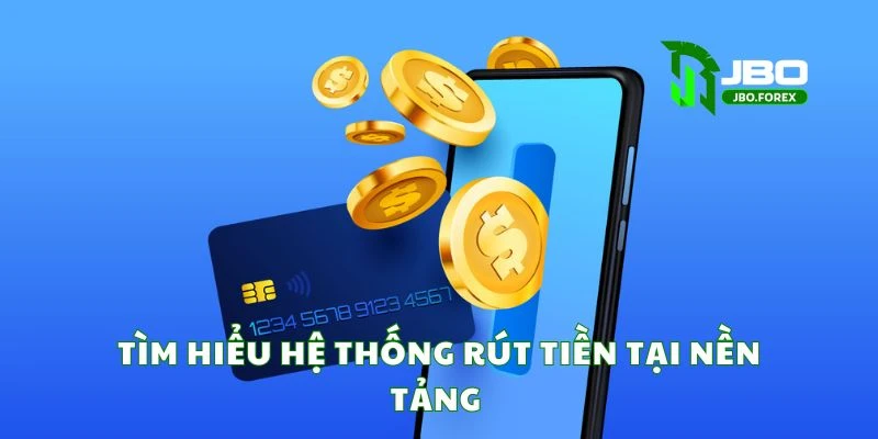 Tìm hiểu hệ thống rút tiền tại nền tảng Tìm hiểu hệ thống rút tiền tại nền tảng