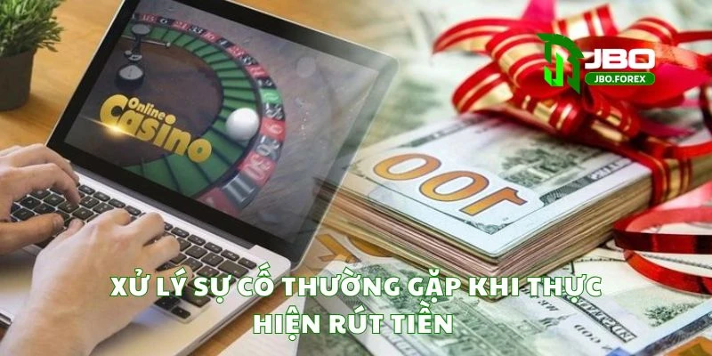 Xử lý sự cố thường gặp khi thực hiện rút tiền Xử lý sự cố thường gặp khi thực hiện rút tiền