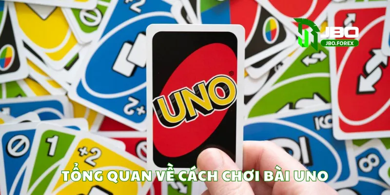 Tổng quan về cách chơi bài Uno Tổng quan về cách chơi bài Uno